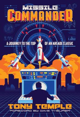Missile Commander: A Journey to the Top of an Arcade Classic cover