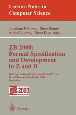 ZB 2000: Formal Specification and Development in Z and B: First International Conference of B and Z Users York, UK, August 29 - September 2, 2000 Proceedings (Lecture Notes in Computer Science) cover