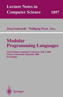 Modular Programming Languages: Joint Modular Languages Conference, JMLC 2000 Zurcih, Switzerland, September 6-8, 2000 Proceedings (Lecture Notes in Computer Science / Lecture Notes in Artificial Intelligence) cover