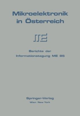 Mikroelektronik in sterreich: Berichte Der Informationstagung Me 85 cover