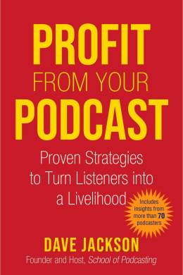 Profit from Your Podcast: Proven Strategies to Turn Listeners Into a Livelihood cover