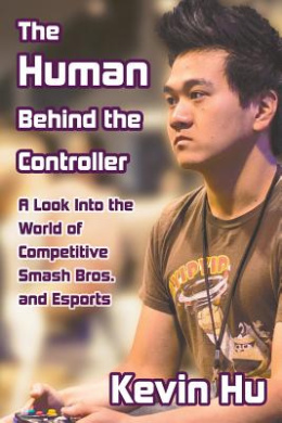 The Human Behind the Controller: A Look Into the World of Competitive Smash Bros. and Esports cover