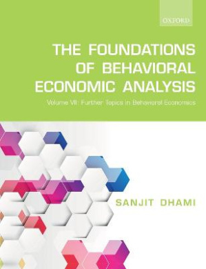 The Foundations of Behavioral Economic Analysis: Volume VII: Further Topics in Behavioral Economics cover