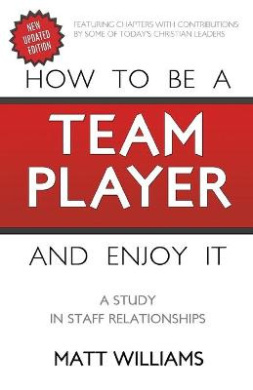 How To Be A Team Player and Enjoy It: A Study in Staff Relationships cover