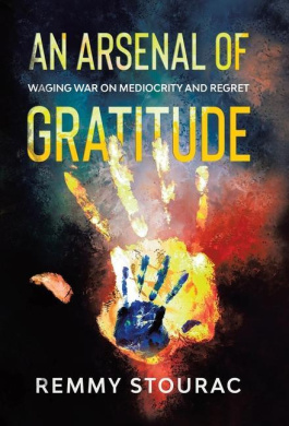 An Arsenal of Gratitude: Waging War on Mediocrity and Regret cover