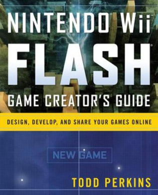 Nintendo Wii Flash Game Creator's Guide: Design, Develop, and Share Your Games Online cover