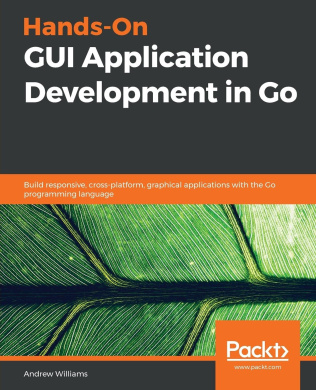 Hands-On GUI Application Development in Go: Build responsive, cross-platform, graphical applications with the Go programming language cover