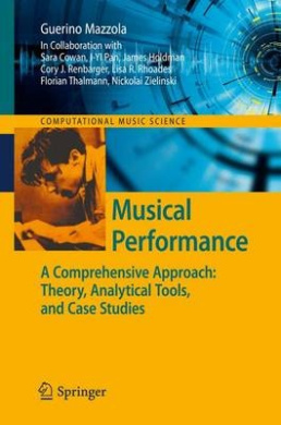 Musical Performance: A Comprehensive Approach: Theory, Analytical Tools, and Case Studies (Computational Music Science) cover