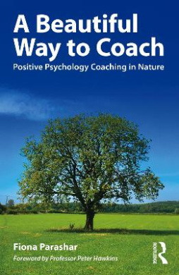 A Beautiful Way to Coach: Positive Psychology Coaching in Nature cover