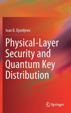 Physical-Layer Security and Quantum Key Distribution cover
