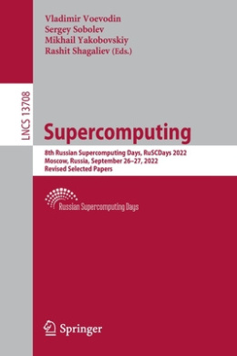 Supercomputing: 8th Russian Supercomputing Days, RuSCDays 2022, Moscow, Russia, September 2627, 2022, Revised Selected Papers (Lecture Notes in Computer Science) cover