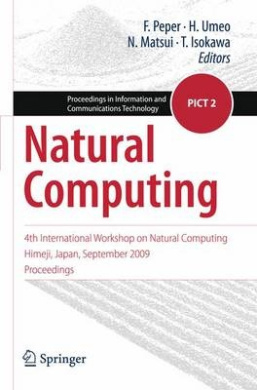 Natural Computing: 4th International Workshop on Natural Computing, Himeji, Japan, September 2009, Proceedings (Proceedings in Information and Communications Technology) cover