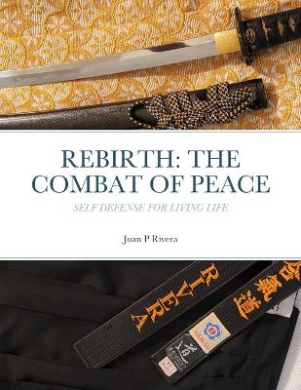 Rebirth: THE COMBAT OF PEACE: Self Defense for Living Life cover