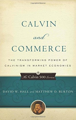 Calvin and Commerce: The Transforming Power of Calvinism in Market Economies (Calvin 500) cover