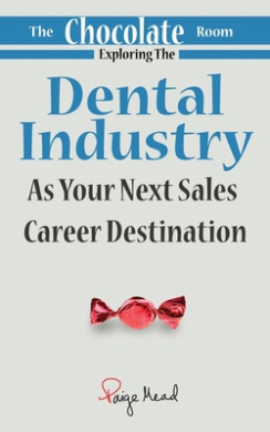 The Chocolate Room: Exploring The Dental Industry As Your Next Sales Career Destination cover