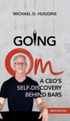 Going Om: A CEO's Self-Discovery Behind Bars cover