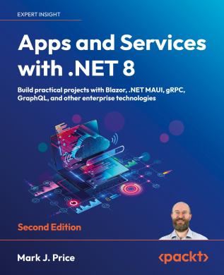 Apps and Services with .NET 8 - Second Edition: Build practical projects with Blazor, .NET MAUI, gRPC, GraphQL, and other enterprise technologies cover