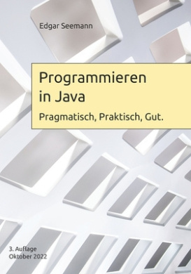 Programmieren in Java: Pragmatisch, Praktisch, Gut. cover