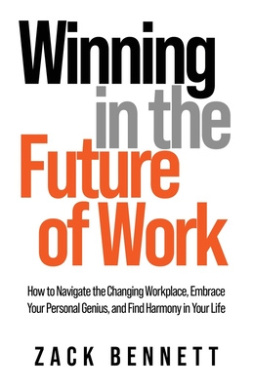 Winning in the Future of Work: How to Navigate the Changing Workplace, Embrace Your Personal Genius, and Find Harmony in Your Life cover