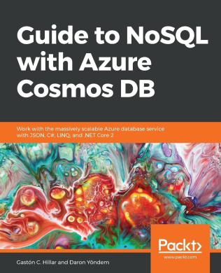 Guide to NoSQL with Azure Cosmos DB: Work with the massively scalable Azure database service with JSON, C#, LINQ, and .NET Core 2 cover