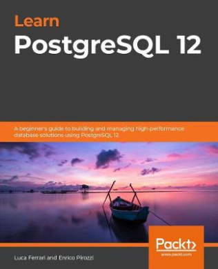 Learn PostgreSQL: Build and manage high-performance database solutions using PostgreSQL 12 and 13 cover