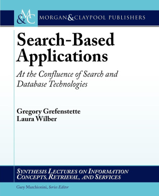 Search-Based Applications: At the Confluence of Search and Database Technologies (Synthesis Lectures on Information Concepts, Retrieval, and Services) cover