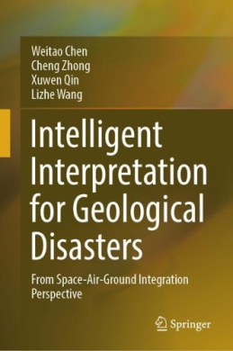 Intelligent Interpretation for Geological Disasters: From Space-Air-Ground Integration Perspective cover
