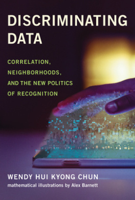 Discriminating Data: Correlation, Neighborhoods, and the New Politics of Recognition cover