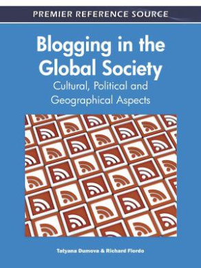 Blogging in the Global Society: Cultural, Political and Geographical Aspects cover