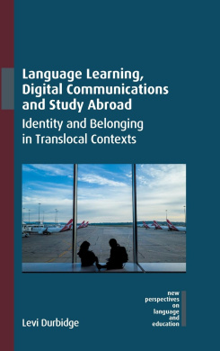 Language Learning, Digital Communications and Study Abroad: Identity and Belonging in Translocal Contexts (New Perspectives on Language and Education) cover
