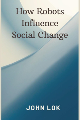 How Robots Influence Social Change cover