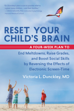 Reset Your Child's Brain: A Four-Week Plan to End Meltdowns, Raise Grades, and Boost Social Skills by Reversing the Effects of Electronic Screen-Time cover