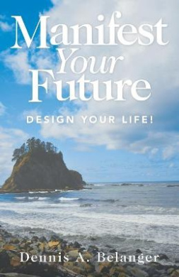 Manifest Your Future: Design Your Life! cover