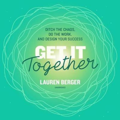 Get It Together: Ditch the Chaos, Do the Work, and Design Your Success cover