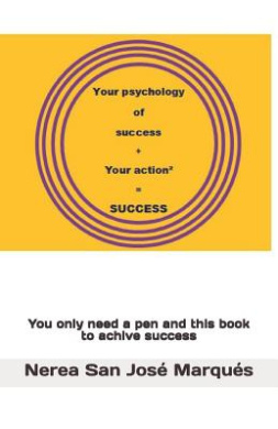 Your Psychology of success + Your Action = Success cover