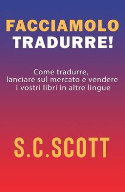 Facciamolo tradurre!: Come tradurre, lanciare sul mercato e vendere i vostri libri in altre lingue cover