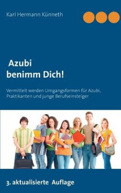 Azubi - Benimm Dich: Der unentbehrliche Ratgeber Lehrzeit, Praktikum und Ausbildung cover