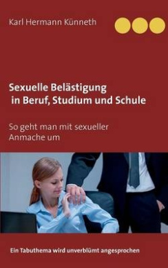 Sexuelle Belstigung in Beruf, Studium und Schule: Ein Tabuthema wird unverblmt angesprochen cover