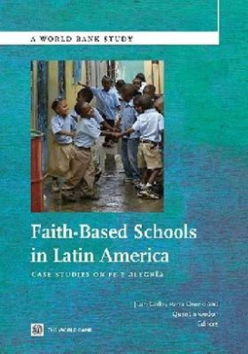 Faith-Based Schools in Latin America: Case Studies on Fe Y Alegria (World Bank Studies) cover