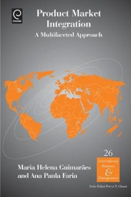Product Market Integration: A Multifaceted Approach (International Business and Management) cover