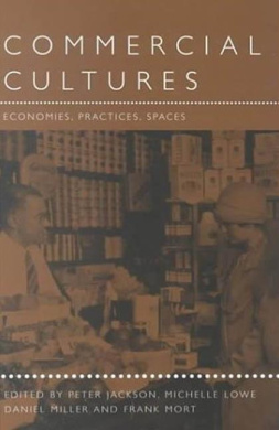 Commercial Cultures: Economies, Practices, Spaces (Leisure, Consumption and Culture) cover