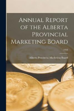 Annual Report of the Alberta Provincial Marketing Board; 1958 cover