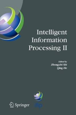 Intelligent Information Processing II: IFIP TC12/WG12.3 International Conference on Intelligent Information Processing (IIP2004) October 21-23, 2004, Beijing, China (IFIP Advances in Information and Communication Technology) cover