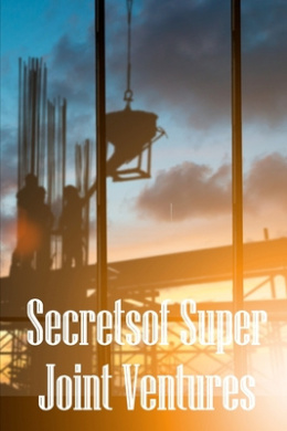 Secrets of Super Joint Ventures: Proven Strategies for Getting Top Joint Venture Partners to Promote Your Company! cover