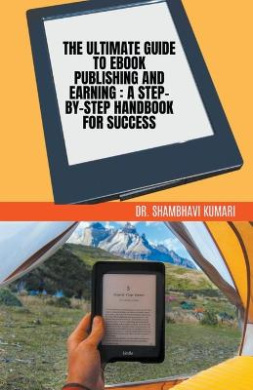 The Ultimate Guide to Ebook Publishing and Earning: A Step-by-Step Handbook for Success cover