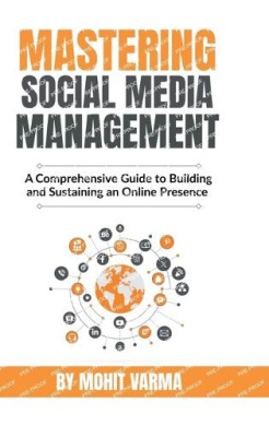 Mastering Social Media Management: A Comprehensive Guide to Building and Sustaining an Online Presence cover