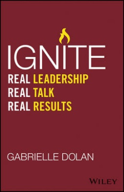 Ignite: Real Leadership, Real Talk, Real Results cover
