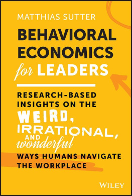 Behavioral Economics for Leaders: Research-Based I nsights on the Weird, Irrational, and Wonderful Wa ys Humans Navigate the Workplace cover