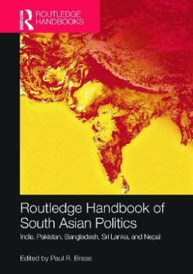 Routledge Handbook of South Asian Politics: India, Pakistan, Bangladesh, Sri Lanka, and Nepal cover